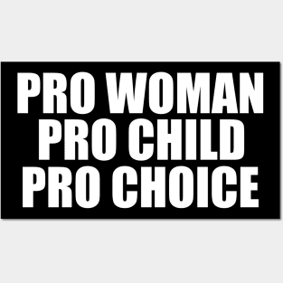 Pro Woman Pro Child Pro Choice Posters and Art